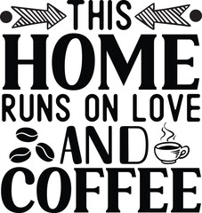 This home runs on love and coffee typography T-shirt design tea coffee and wine coaster lettering