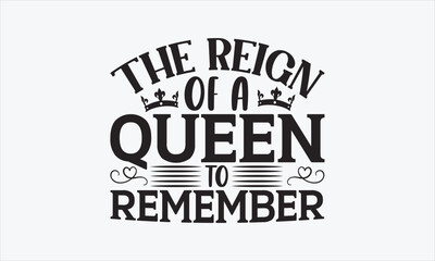 Obraz premium The Reign Of A Queen To Remember - Victoria Day T-shirt SVG Design, Hand drawn lettering phrase, Isolated on white background, Sarcastic typography, Illustration for prints on bags, posters and cards.