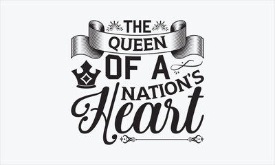 The Queen Of A Nation’s Heart - Victoria Day T-shirt SVG Design, Hand drawn lettering phrase isolated on white background, Sarcastic typography, Vector EPS Editable Files, For stickers, Templet, mugs.