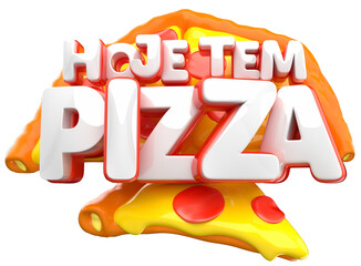 HOJE TEM PIZZA SELO 3D