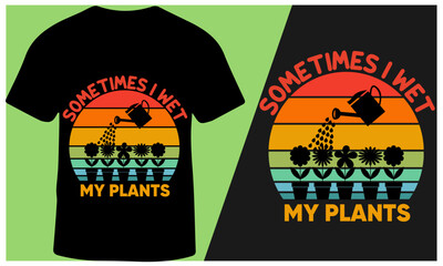 Sometimes I Wet My Plants Slogan Vintage Retro T-Shirt Design for Men and Women, Vector Illustration.