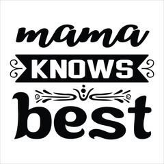 Mama knows best Mother's day shirt print template, typography design for mom mommy mama daughter grandma girl women aunt mom life child best mom adorable shirt
