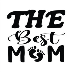 The best mom Mother's day shirt print template, typography design for mom mommy mama daughter grandma girl women aunt mom life child best mom adorable shirt