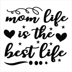 Mom life is the best life Mother's day shirt print template, typography design for mom mommy mama daughter grandma girl women aunt mom life child best mom adorable shirt