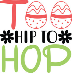 Too hip to hop Easter svg best typography tshirt design premium vector