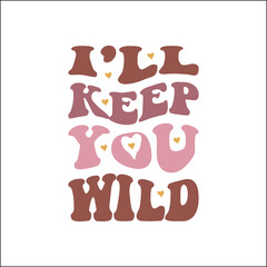 i'll keep you wild SVG