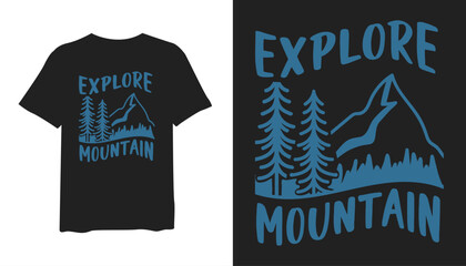Explore Mountain t-shirt design. Explore Mountain vintage t-shirt design. t-shirt design vector for print. Explore Mountain design vector illustration. quotes for t-shirt