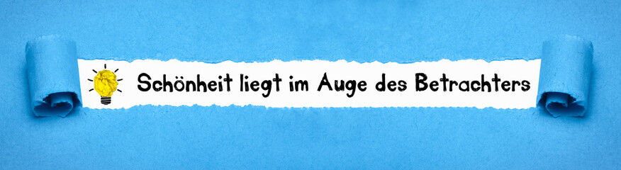 Schönheit liegt im Auge des Betrachters	