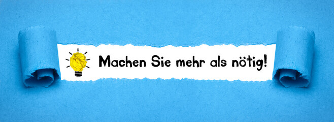 Machen Sie mehr als nötig!