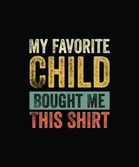 My Favorite Child Bought Me This Shirt Funny Mom Dad Gift TShirt