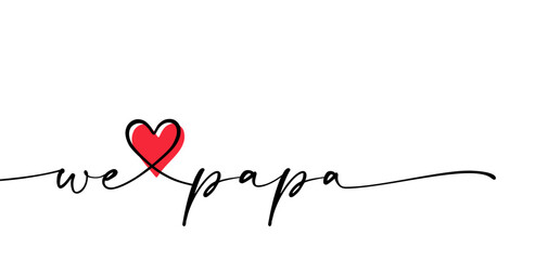 Slogan we love papa. Super dad or daddy for Fathers day ideas or Men's day. Papa is my superhero. Motivation vector drawing, best quotes for banner or inspiration message - obrazy, fototapety, plakaty