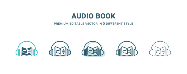 audio book icon in 5 different style. Outline, filled, two color, thin audio book icon isolated on white background. Editable vector can be used web and mobile