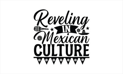 Fototapeta premium Reveling in Mexican culture - Cinco de Mayo T-Shirt Design, Vector illustration with hand-drawn lettering, typography vector,Modern, simple, lettering and white background, EPS 10.