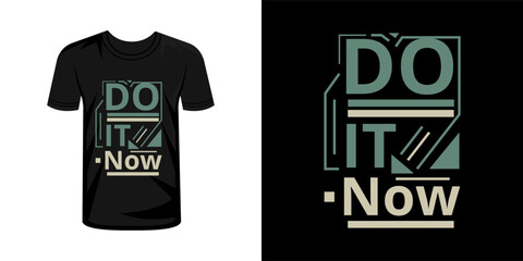 Do it now typography t shirt design