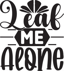 Leaf Me Alone Svg