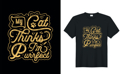 typography graphic cat t-shirt design. My cat thinks I'm purrfect. 