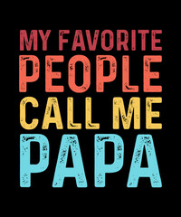 Vintage My Favorite People Call Me Papa Men's Papa Tee Shirt Proud Father T Shirt Design