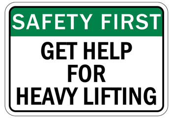 Lifting instruction sign and labels get help for heavy lifting