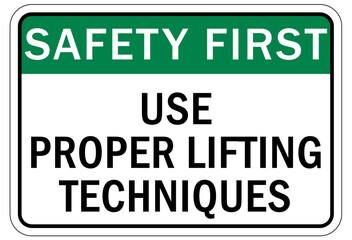 Lifting instruction sign and labels use proper lifting techniques