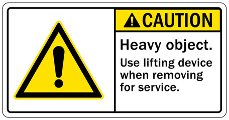 Lifting instruction sign and labels heavy object. Use lifting device when removing for service