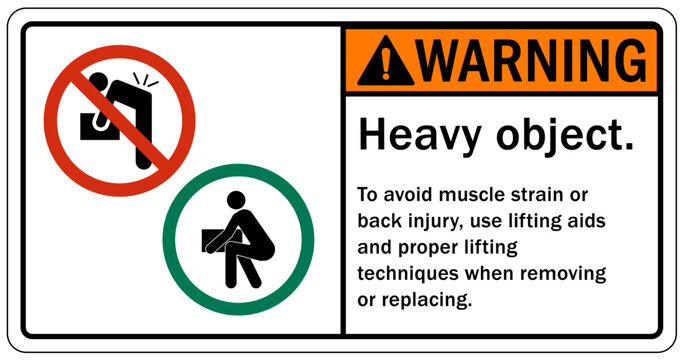 Lifting instruction sign and labels heavy object. To avoid muscle strain or back injury, use lifting aids and proper lifting techniques when removing or replacing
