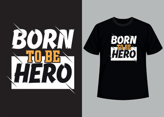 Born to be hero typography t shirt design