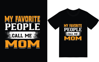 MY FAVORITE PEOPLE CALL ME MOM