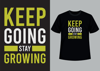 Keep going stay growing typography t shirt design