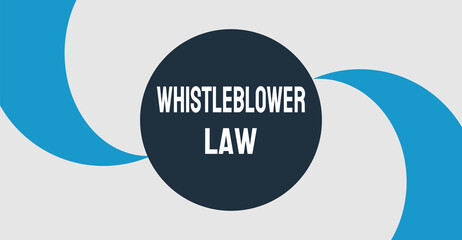 Whistleblower Law - Legal protections for employees reporting wrongdoing.