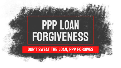 PPP Loan Forgiveness: Relief program for small businesses during the COVID-19 pandemic.