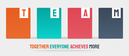 Together, Everyone, Achieves, More (TEAM): Motivational phrase emphasizing teamwork.