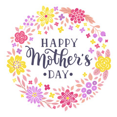 Happy Mother's day hand-drawn lettering phrase. International holiday celebration card with floral wreath. Colorful flower garland. EPS 10 vector illustration isolated on white background.