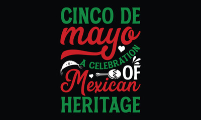 Cinco de Mayo, A Celebration of Mexican Heritage , Cinco De Mayo T- shirt Design,  For the de sign of postcards, Modern calligraphy, Handwritten vector sign clear, svg, eps 10