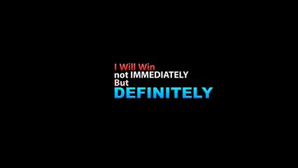 I Will Win Not Immediately But Definitely... - obrazy, fototapety, plakaty