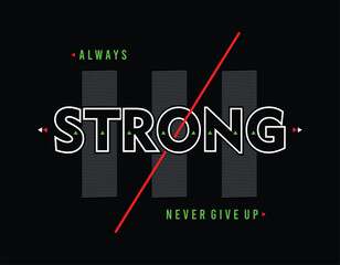 Always Strong and never give up illustration typography vector graphic design for using all types of t shirt design and etc