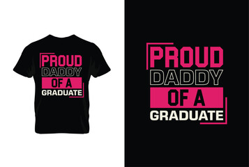 “Proud Daddy Of A Graduate” typography vector father’s quote t-shirt design.