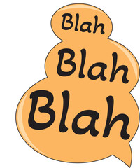 Blah, blah, blah words phrase on text bubble.