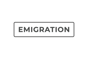 Emigration Button. Speech Bubble, Banner Label Emigration