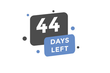 44 days Left countdown template. 44 day Countdown left banner label button eps 10