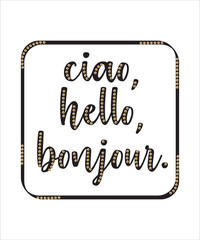 Ciao Italian slogan English means hello and French means bonjour with gold shiny sequin 