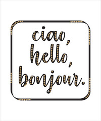 Ciao Italian slogan English means hello and French means bonjour with gold shiny sequin  © Ezgi
