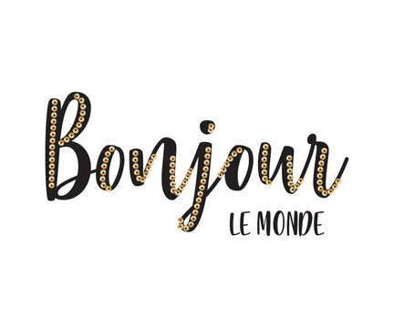 Bonjour le monde French slogan English means Hello World with gold shiny sequin 