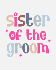 Sister of the groom Wedding Party quote retro colorful typographic art on white background