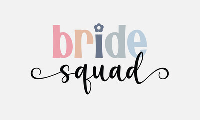Bride squad Bridal Party quote retro colorful typographic art on white background