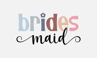 Brides maid Bridal Party quote retro colorful typographic art on white background