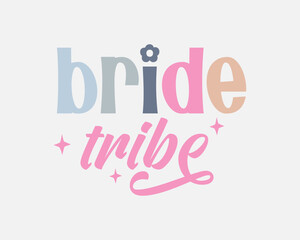 Bride tribe Bridal Party quote retro colorful typographic art on white background