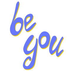 Phrase be you blue and yellow lettering