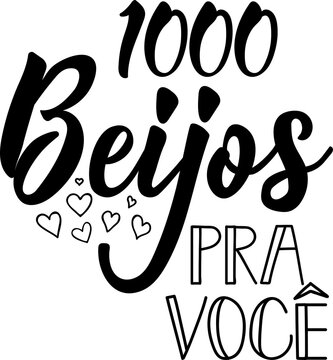 1000 beijos para voce. Lettering. Translation from Portuguese - 1000 kisses for you. Modern brush calligraphy. Ink illustration
