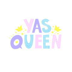 "Yas Queen" Hand drawn text. Cute phrase sign with doodle drawings isolated on white background.