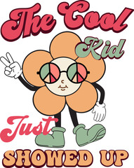 The cool kids just showed up kids for shirt style retro flower character cartoon groovy trendy.